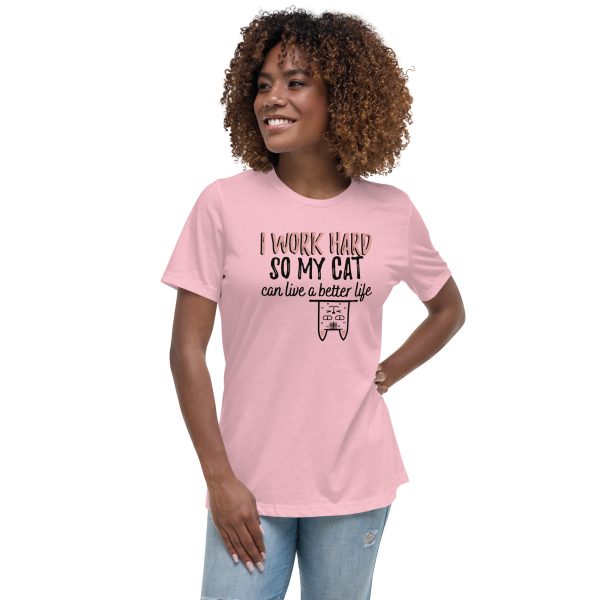 Women's T-Shirt I work hard so my Cat can live a better Life